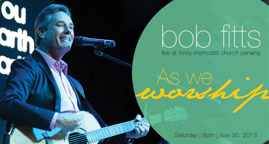 Bob Fitts: "As We Worship" Live at Penang Trinity